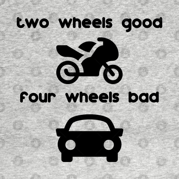 two wheels good four wheels bad by Snapdragon
